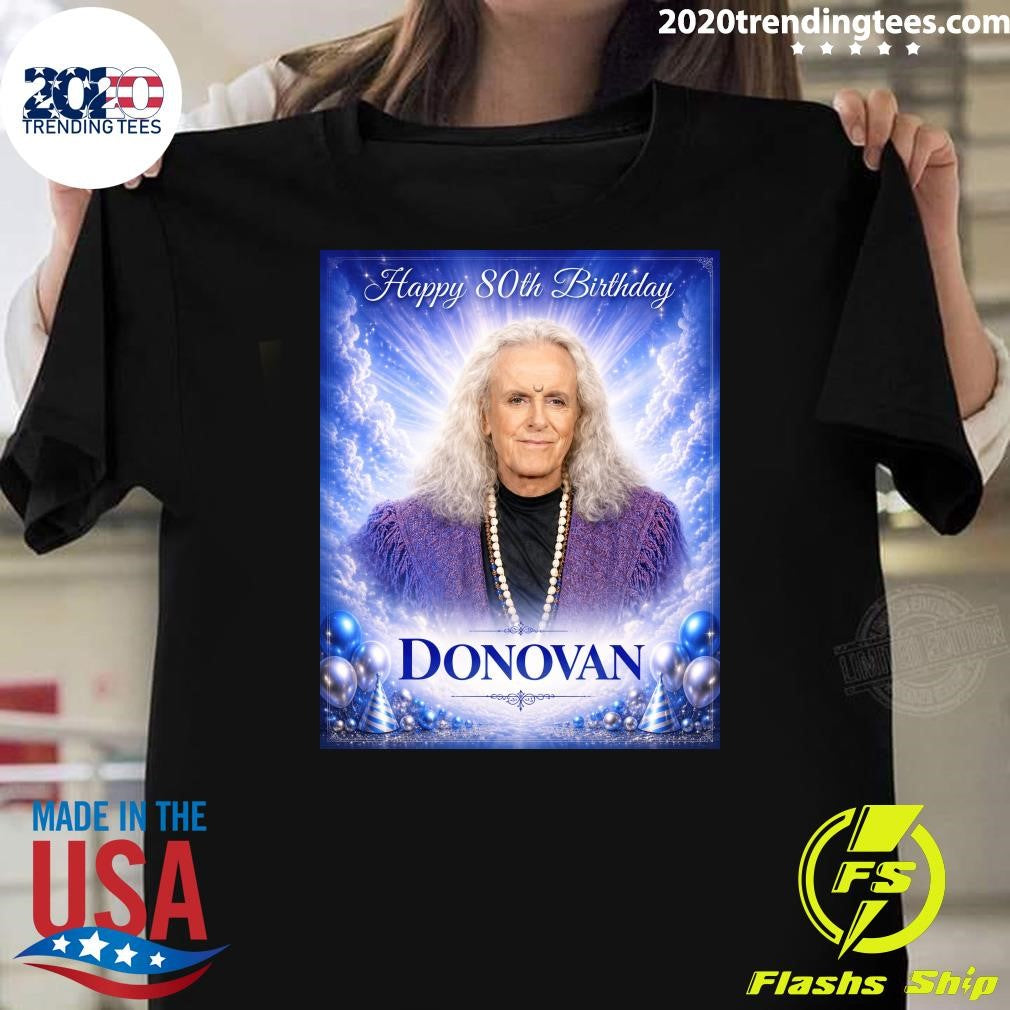 Join US In Wishing Donovan A Wonderful 80th Birthday Shirt