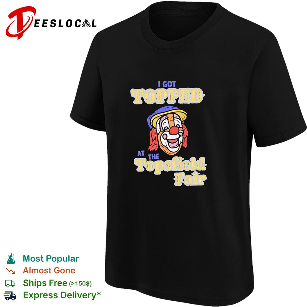 Joker head I got topped at the topsfield fair shirt