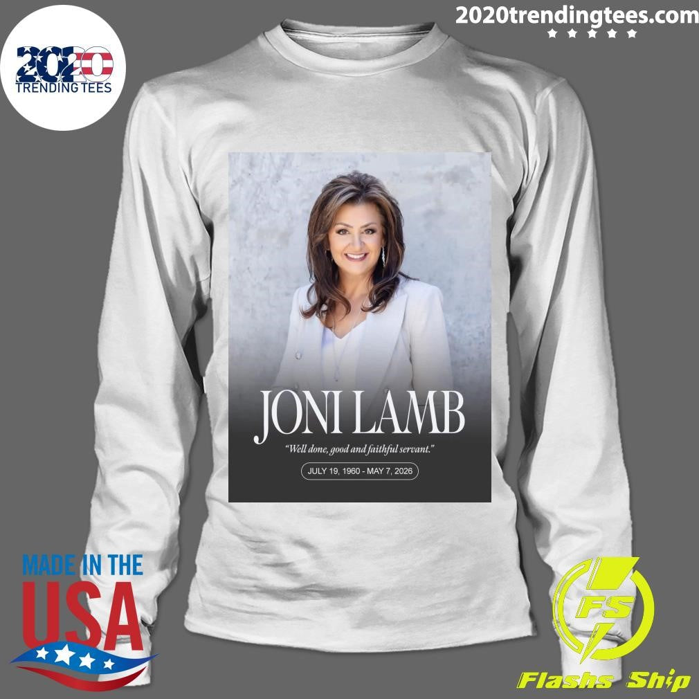 Joni Lamb Well Done, Good And Faithful Servant July 19, 1960 – May 7, 2026 Shirt