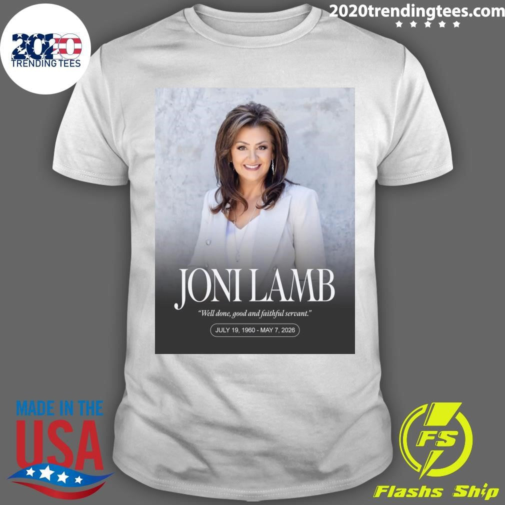 Joni Lamb Well Done, Good And Faithful Servant July 19, 1960 – May 7, 2026 Shirt