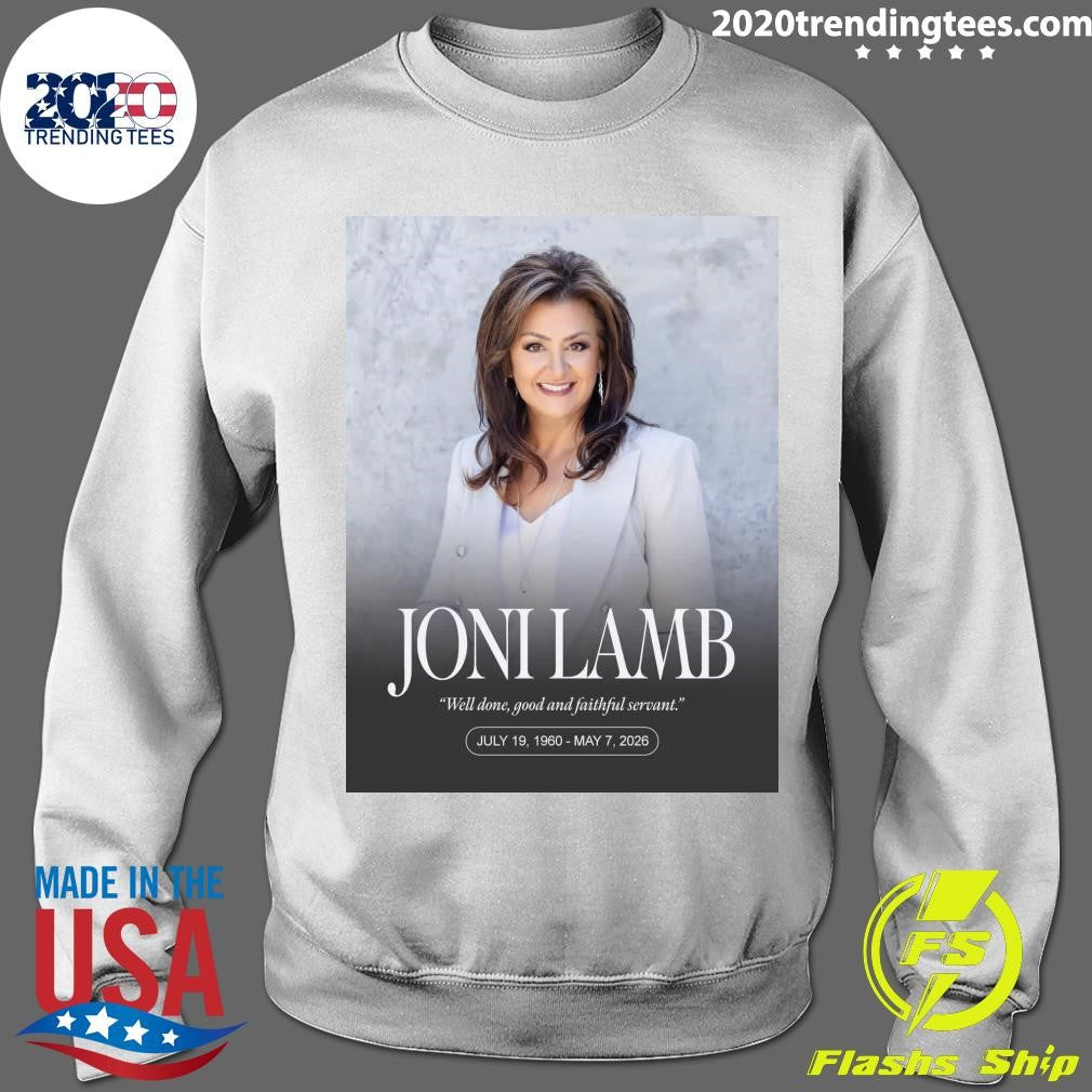 Joni Lamb Well Done, Good And Faithful Servant July 19, 1960 – May 7, 2026 Shirt