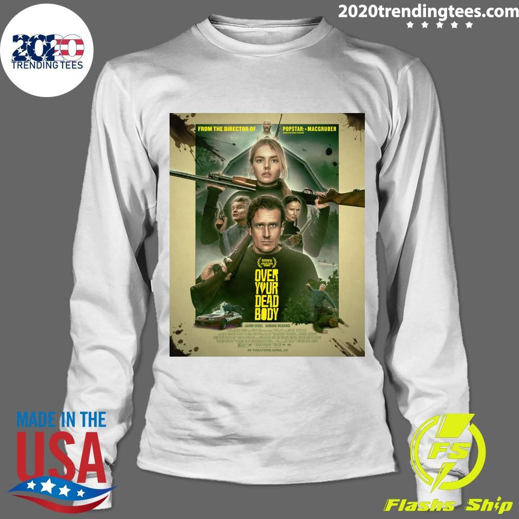 Jorma Taccone Over Your Dead Body hits theaters April 24th Shirt