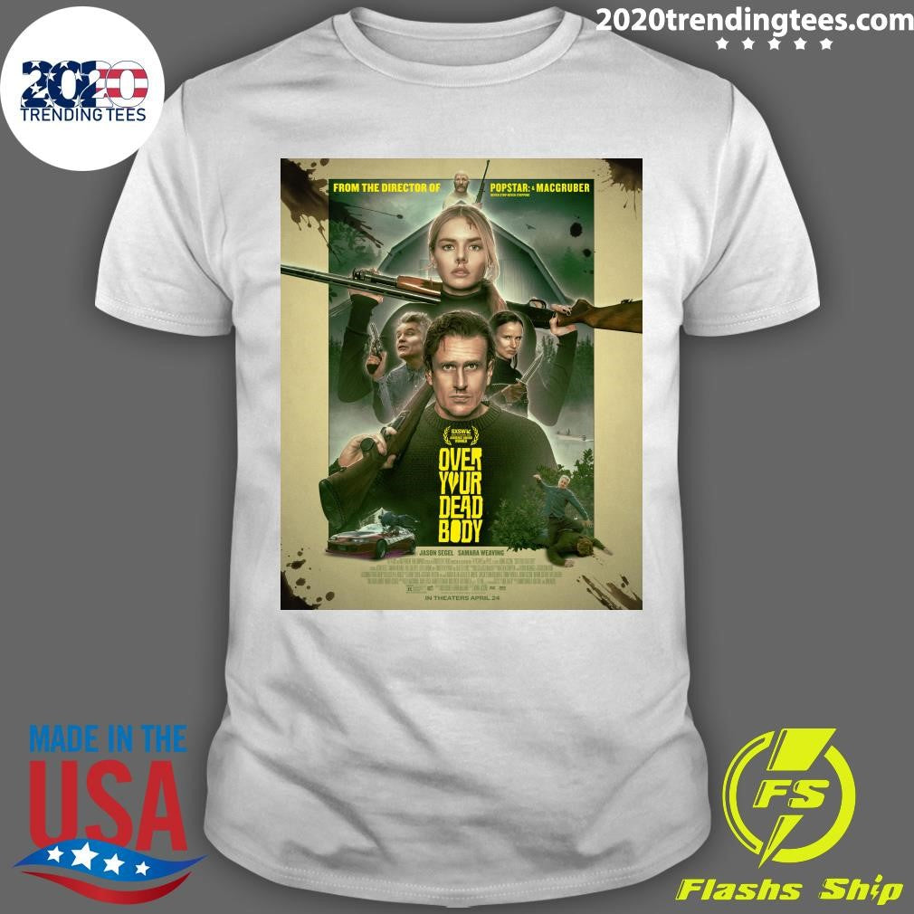 Jorma Taccone Over Your Dead Body hits theaters April 24th Shirt