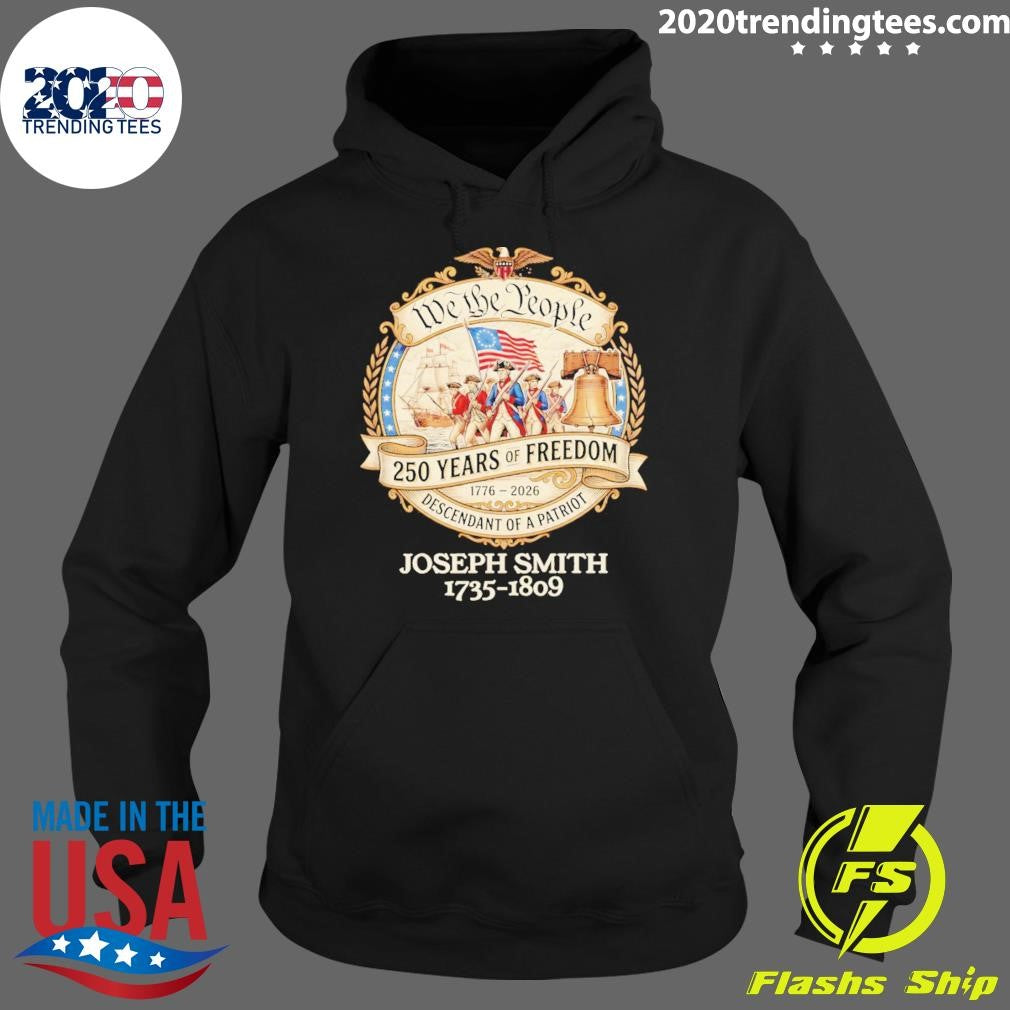 Joseph Smith 1735-1809 We The People 250 Years Of Freedom Descendant Of A Patriot Shirt
