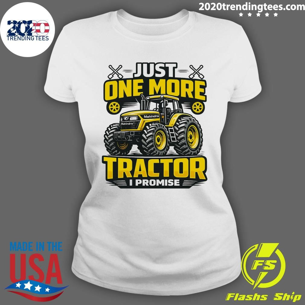 Just One More Tractor I Promise Shirt