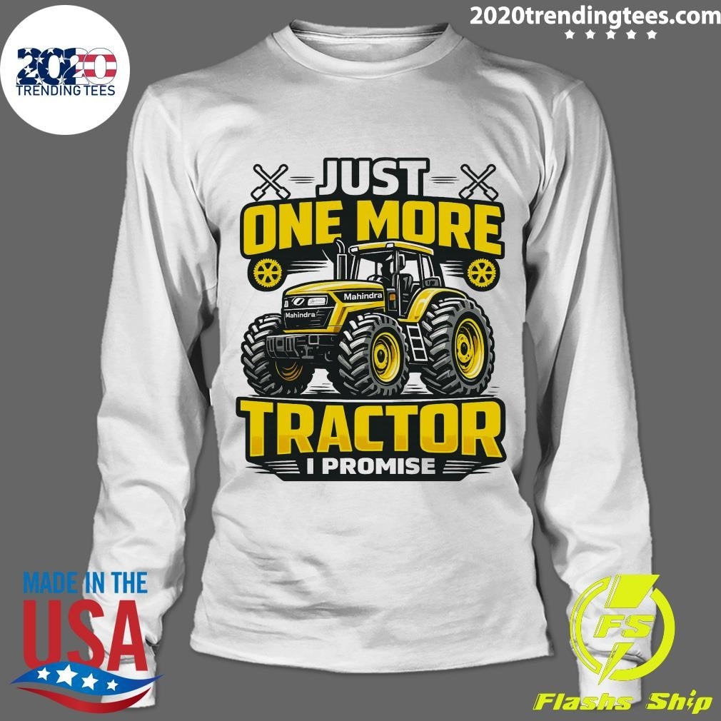 Just One More Tractor I Promise Shirt