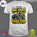 Just One More Tractor I Promise Shirt