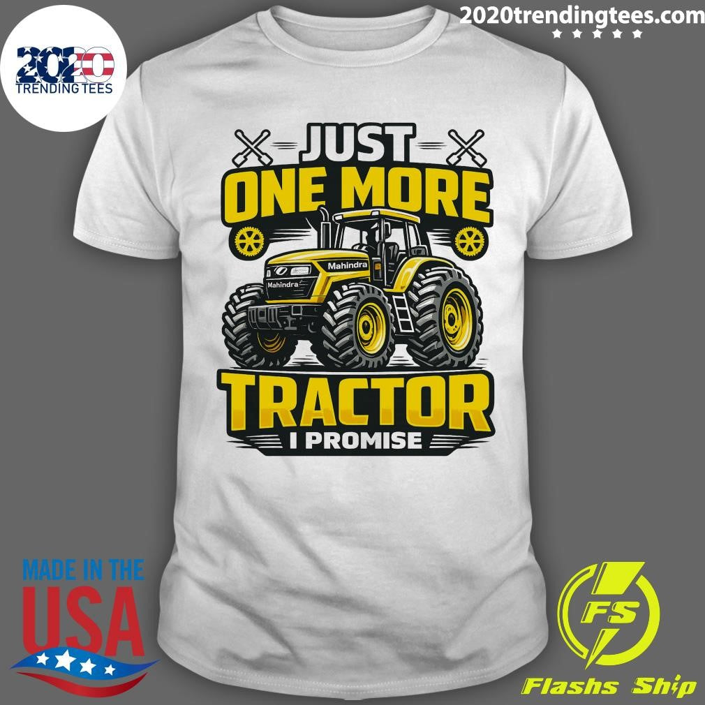 Just One More Tractor I Promise Shirt