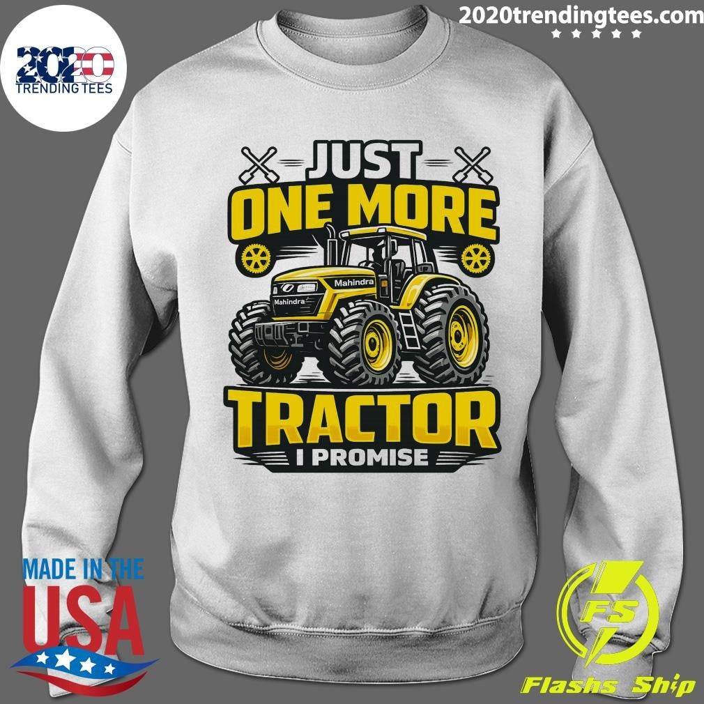 Just One More Tractor I Promise Shirt