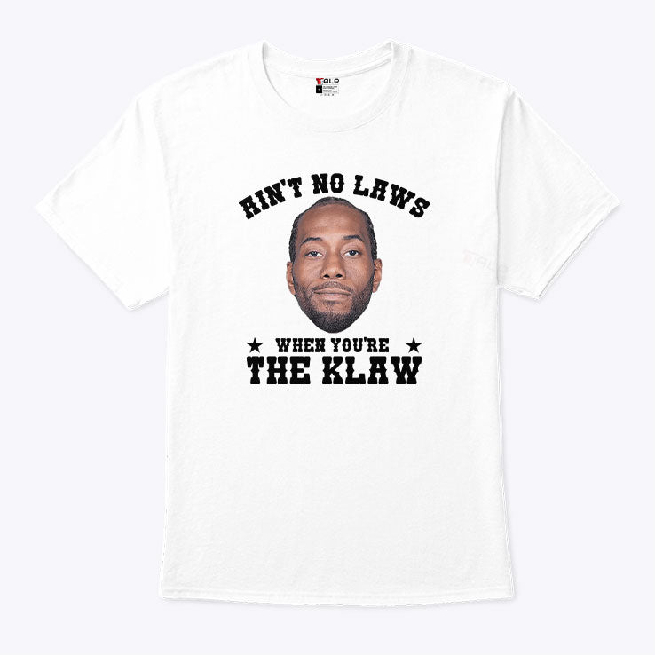 Kawhi Leonard Ain’t No Laws When You’re The Klaw T Shirt