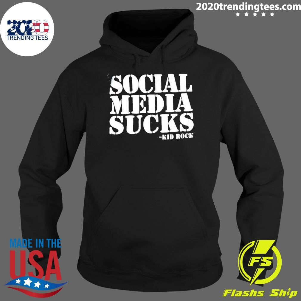 Kid Rock Social Media Sucks Dark Humor Shirt