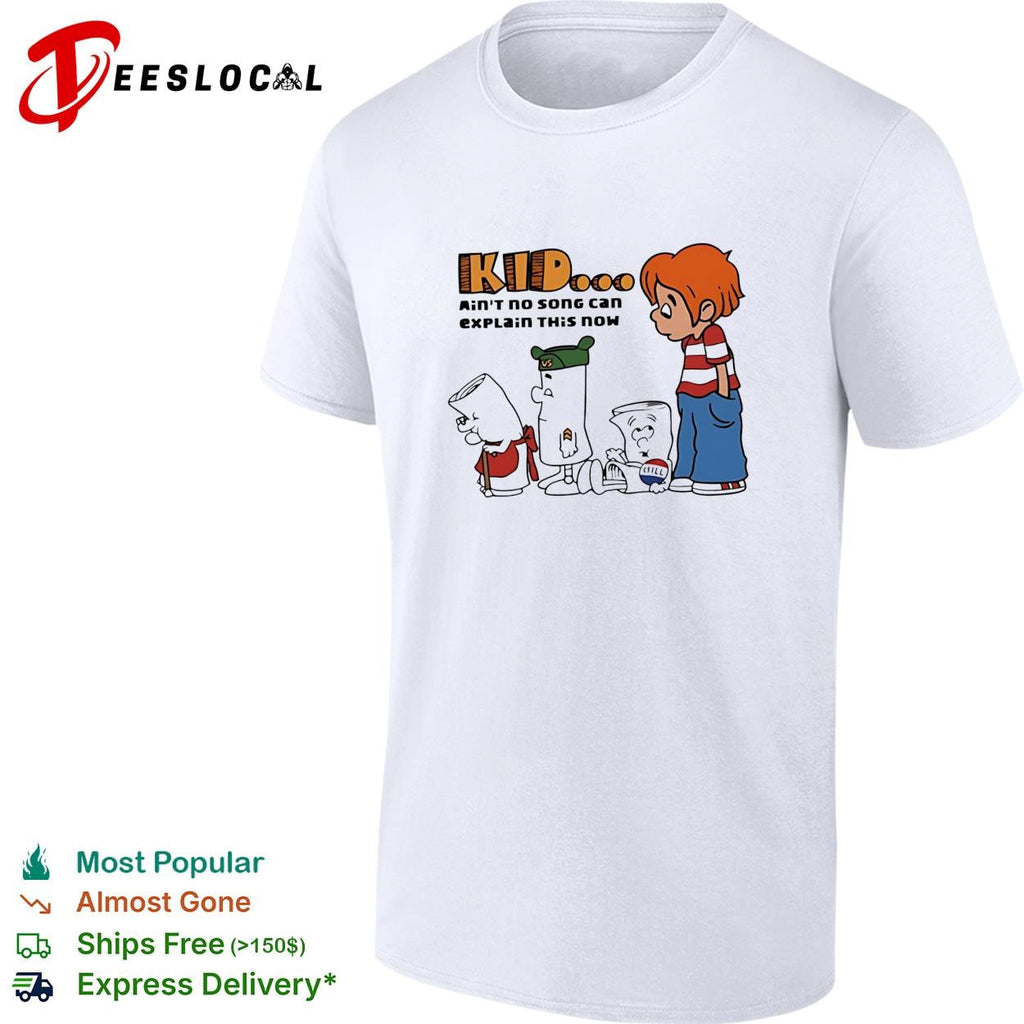 Kid ain’t no song can explain this now shirt