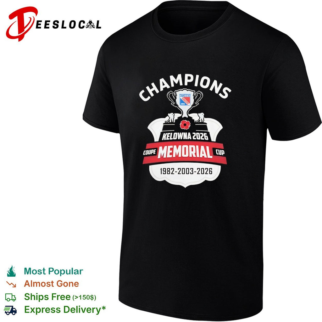 Kitchener Rangers Champions Kelowna 2026 Memorial Cup Coupe 1982 2003 2026 shirt