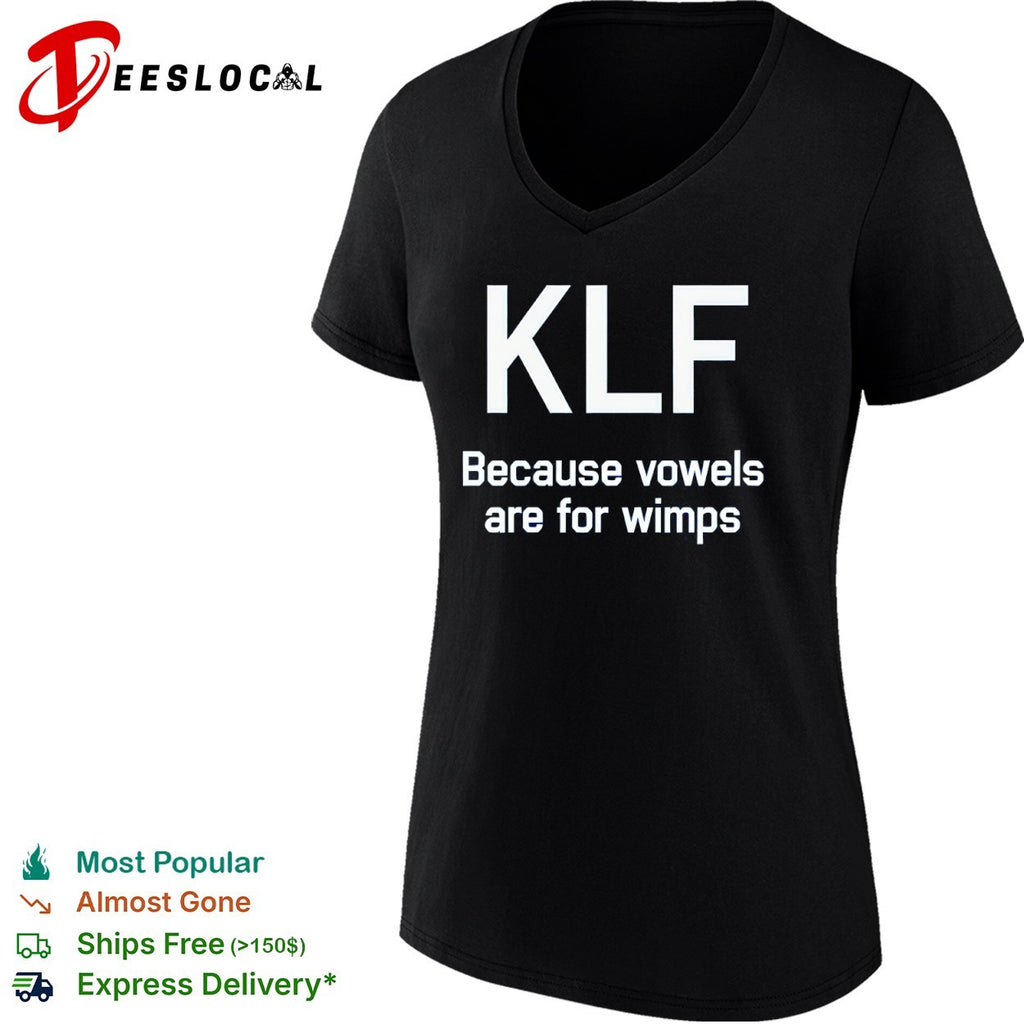 KlF because vowels are for wimps shirt