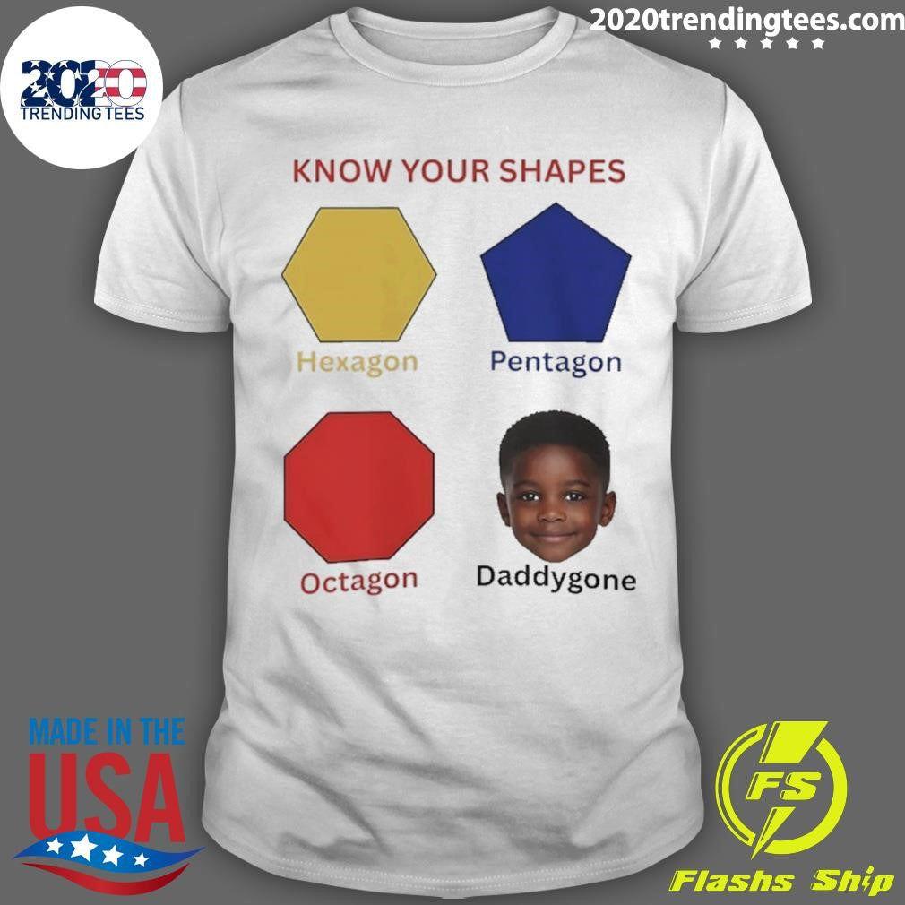 Know Your Shapes Hexagon Pentagon Octagon Daddygone Shirt
