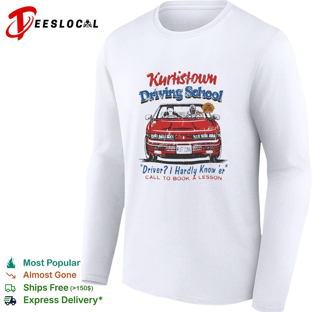 Kurtis Connor Kurtistown Driving School Driver I Hardly Know er call to book a lesson shirt