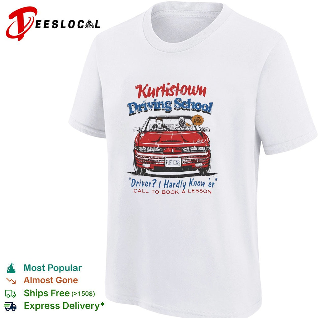 Kurtis Connor Kurtistown Driving School Driver I Hardly Know er call to book a lesson shirt