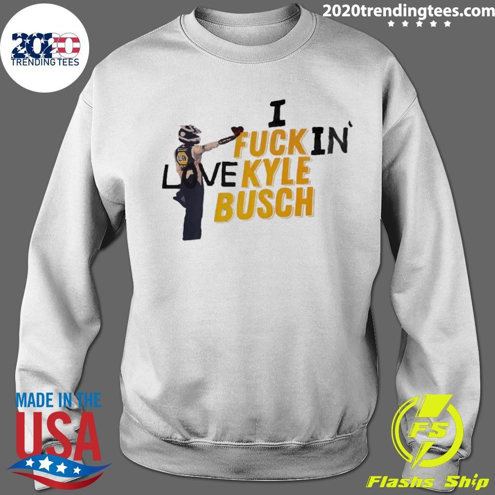 Kyle Busch I Fuck In Love Nascar Racing 2026 Shirt