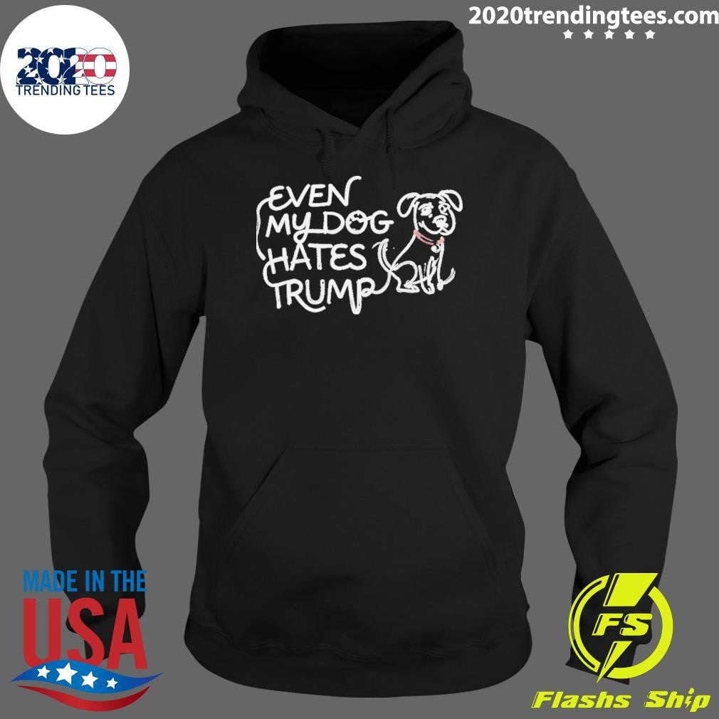 Lady Gaga Even My Dog Hates Trump Shirt