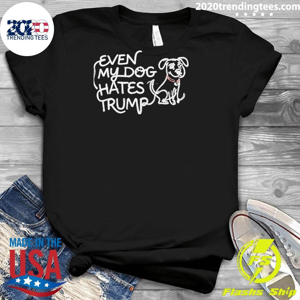 Lady Gaga Even My Dog Hates Trump Shirt