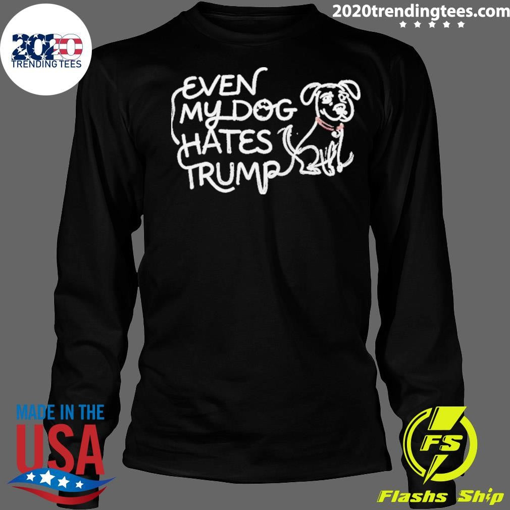 Lady Gaga Even My Dog Hates Trump Shirt