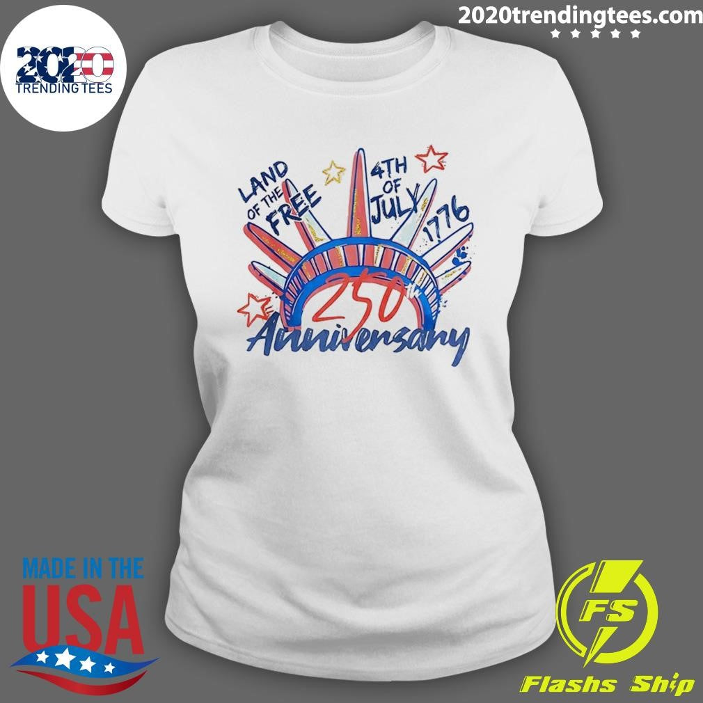 Land Of The Free 4th of July 1976-2026 250th Anniversary For Independence Day Shirt