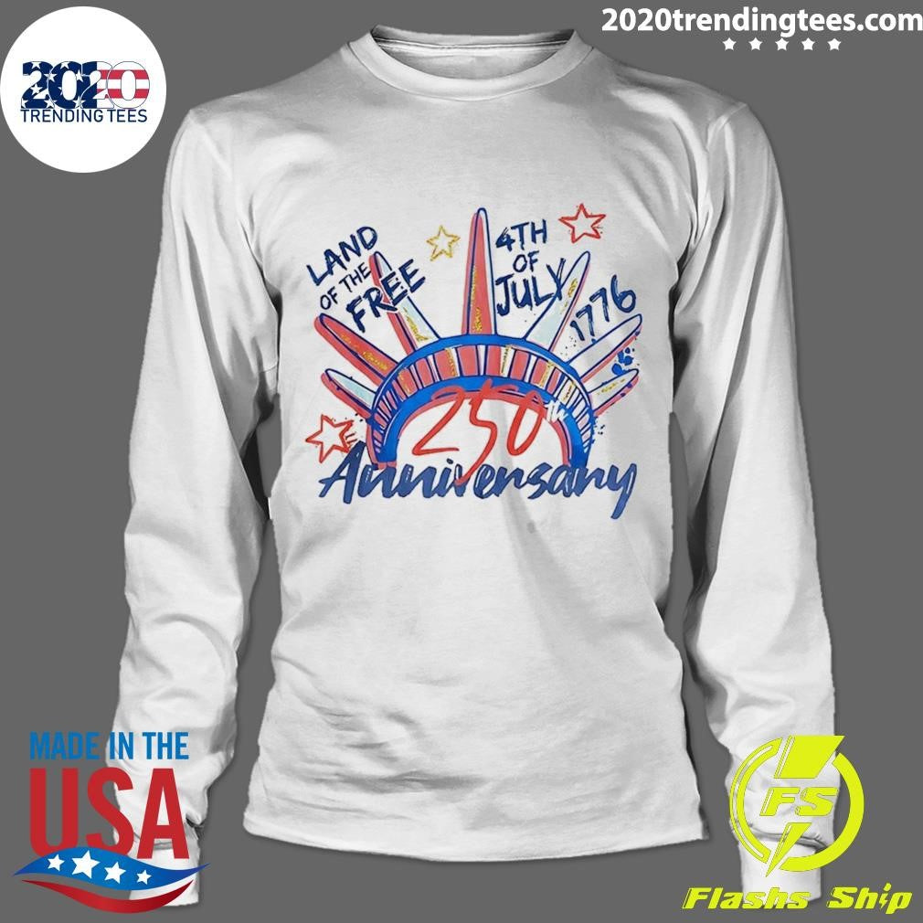 Land Of The Free 4th of July 1976-2026 250th Anniversary For Independence Day Shirt