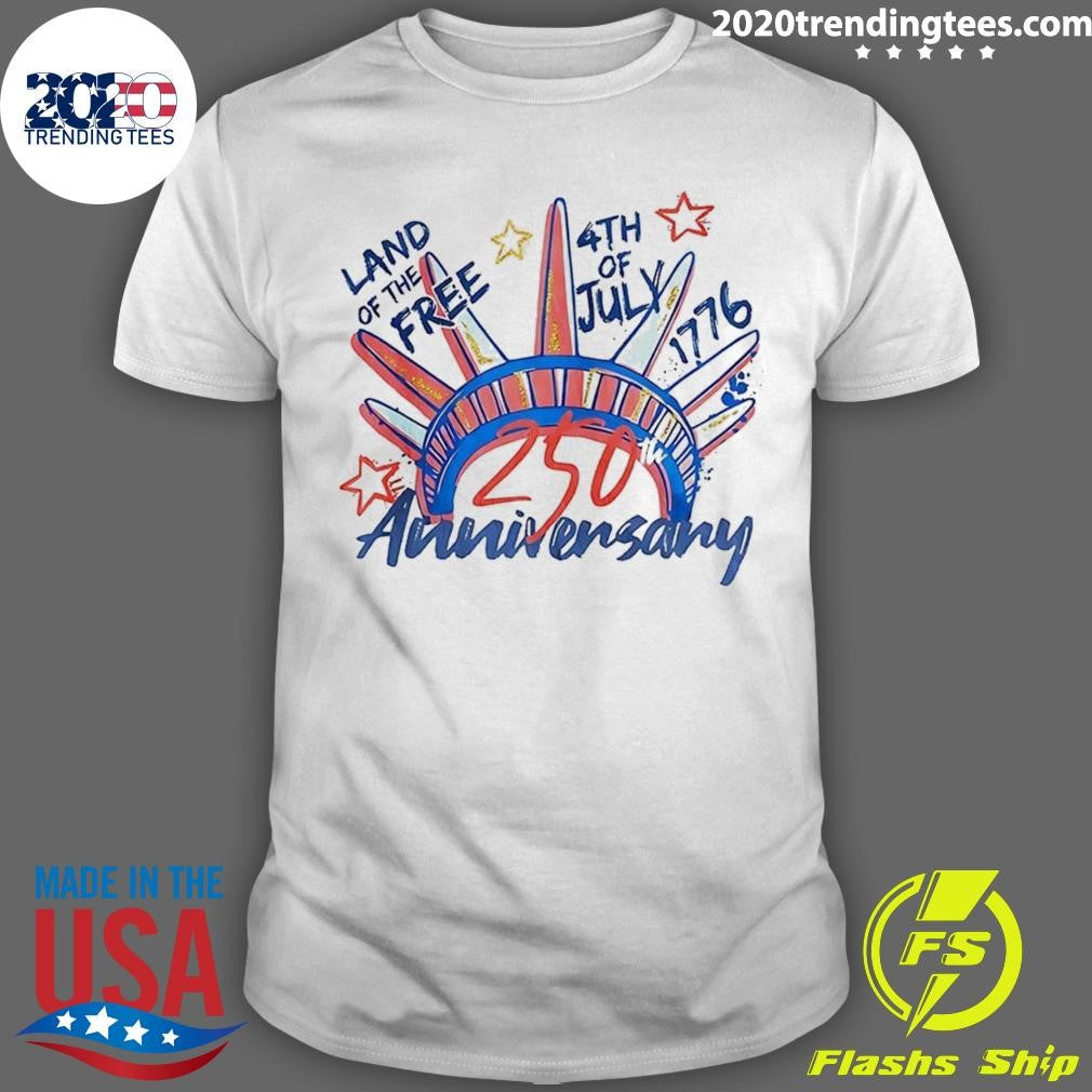 Land Of The Free 4th of July 1976-2026 250th Anniversary For Independence Day Shirt