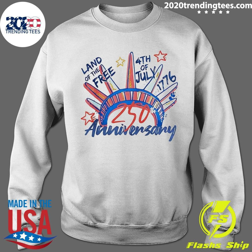 Land Of The Free 4th of July 1976-2026 250th Anniversary For Independence Day Shirt