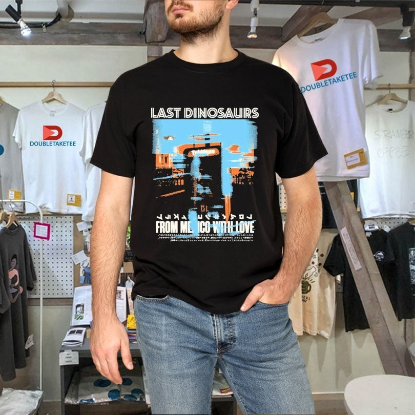 Last Dinosaurs From Mexico With Love Album Shirts