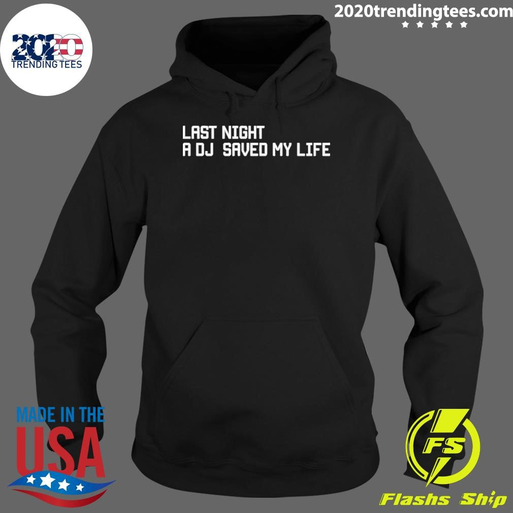 Last Night A Dj Saved My Life Shirt