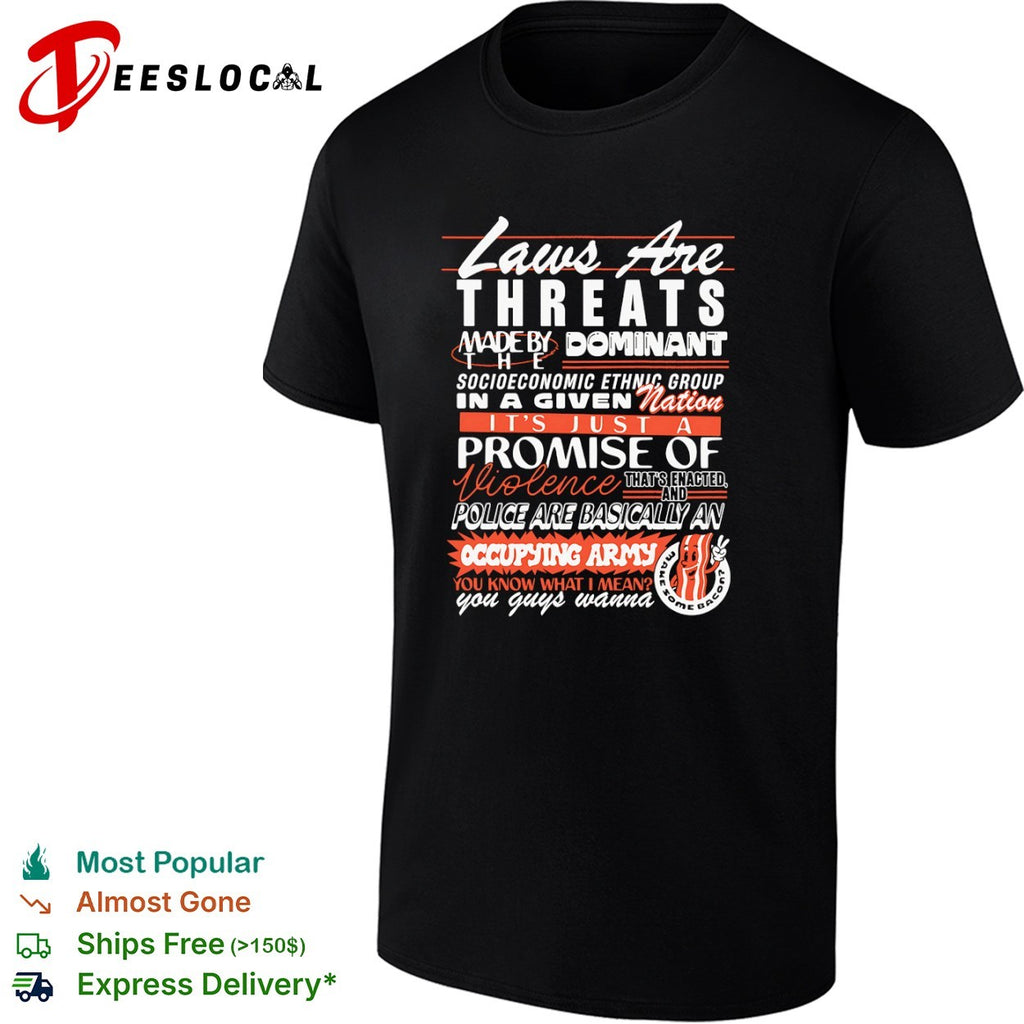 Laws are threats made by dominant socioeconomic ethnic group in a nation shirt