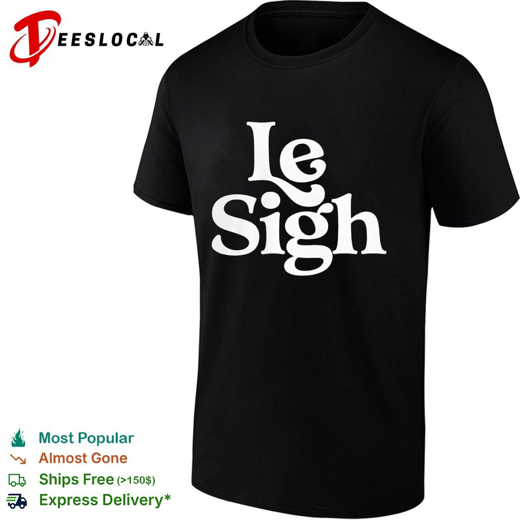 Le Sigh Shirt