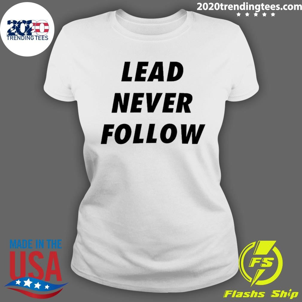 Lead Never Follow Shirt