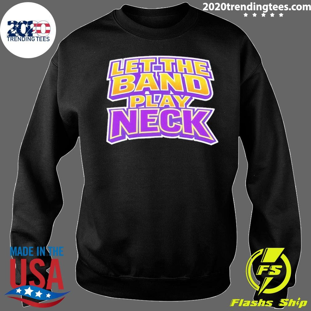 Let The Band Play Neck Shirt