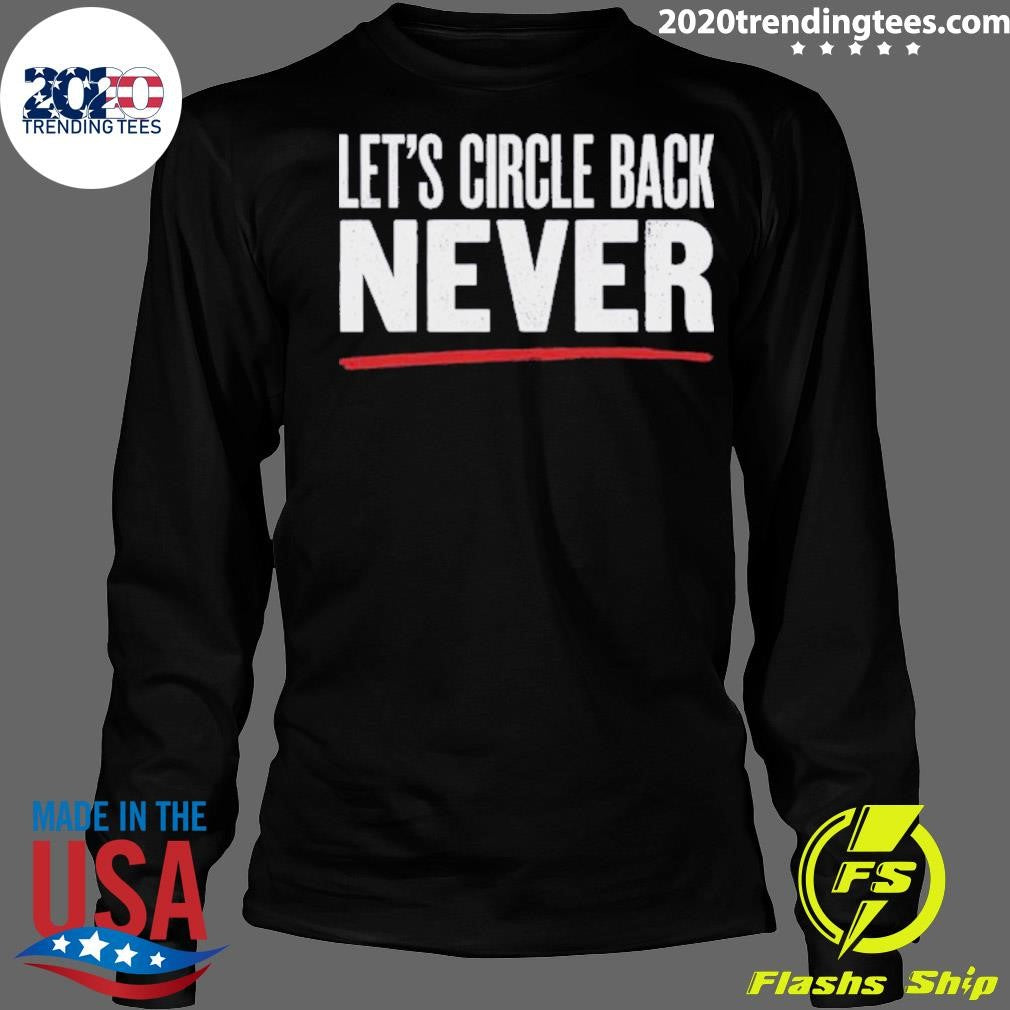 Let’s Circle Back Never Shirt