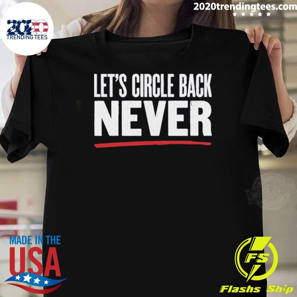 Let’s Circle Back Never Shirt