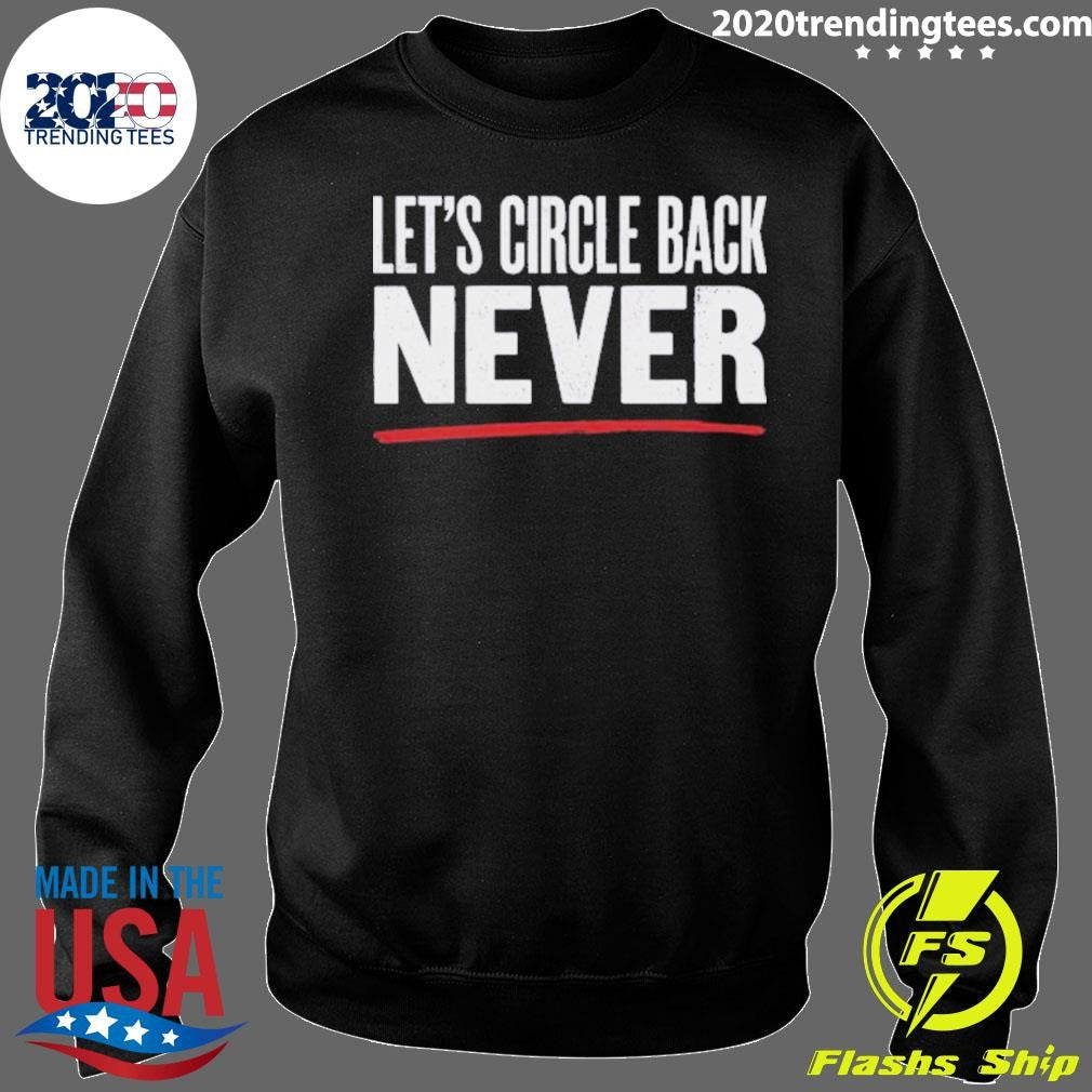 Let’s Circle Back Never Shirt