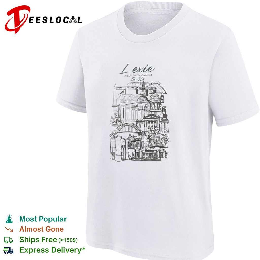 Lexie 2021 2026 Leavers Ta Ra Newcastle Upon Tyne City Landmarks shirt
