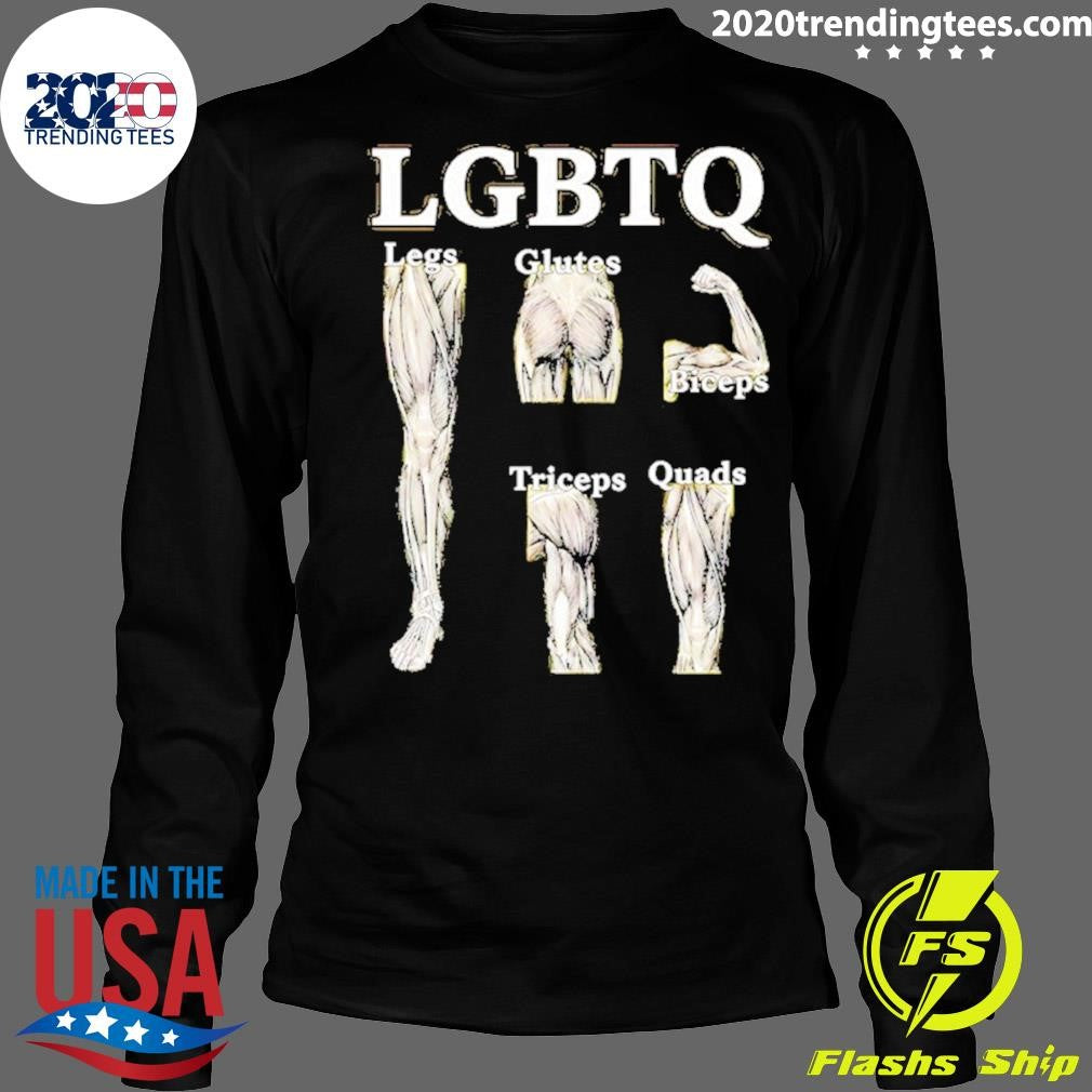 Lgbtq Legs Glutes Biceps Tricpes Quads Shirt