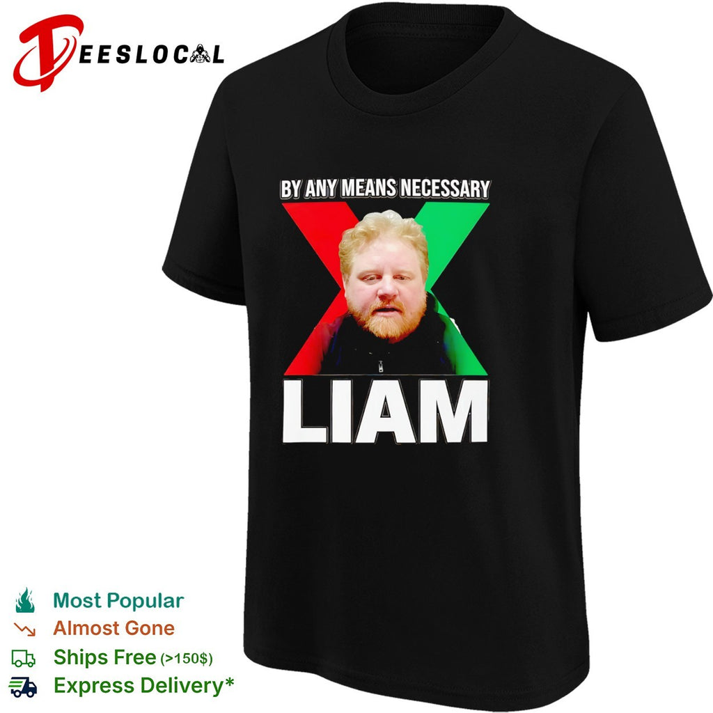 Liam By Any Means Necessary X Malcolm X Shirt