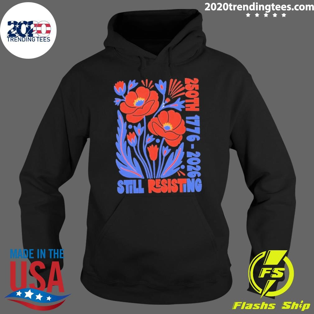 Liberal July 4th Protest Usa 250th 1776 2026 Still Resisting Shirt