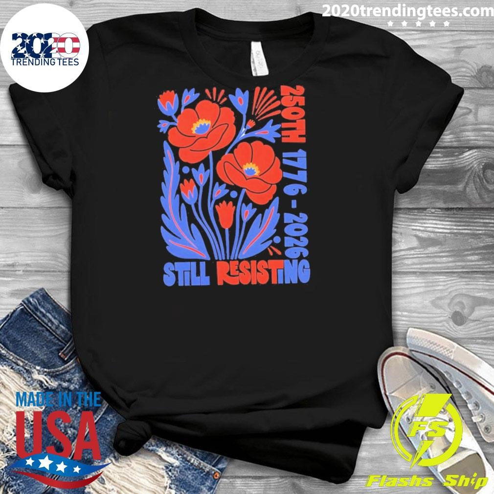 Liberal July 4th Protest Usa 250th 1776 2026 Still Resisting Shirt