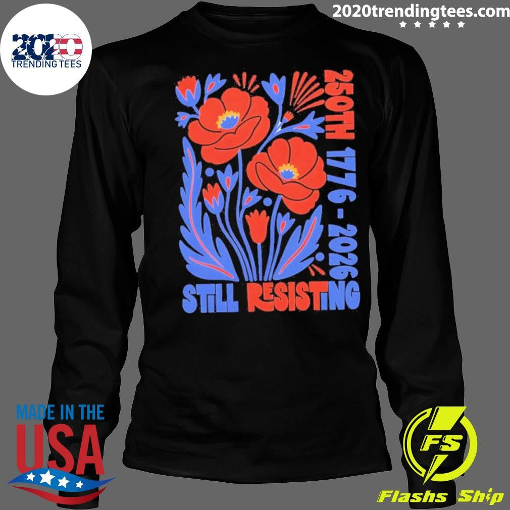 Liberal July 4th Protest Usa 250th 1776 2026 Still Resisting Shirt