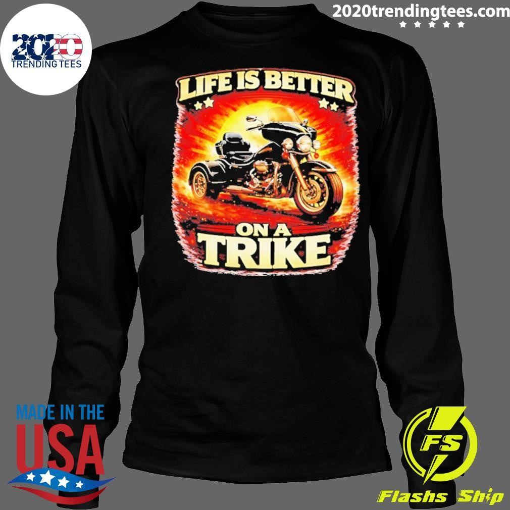 Life Is Better On A Trike Shirt