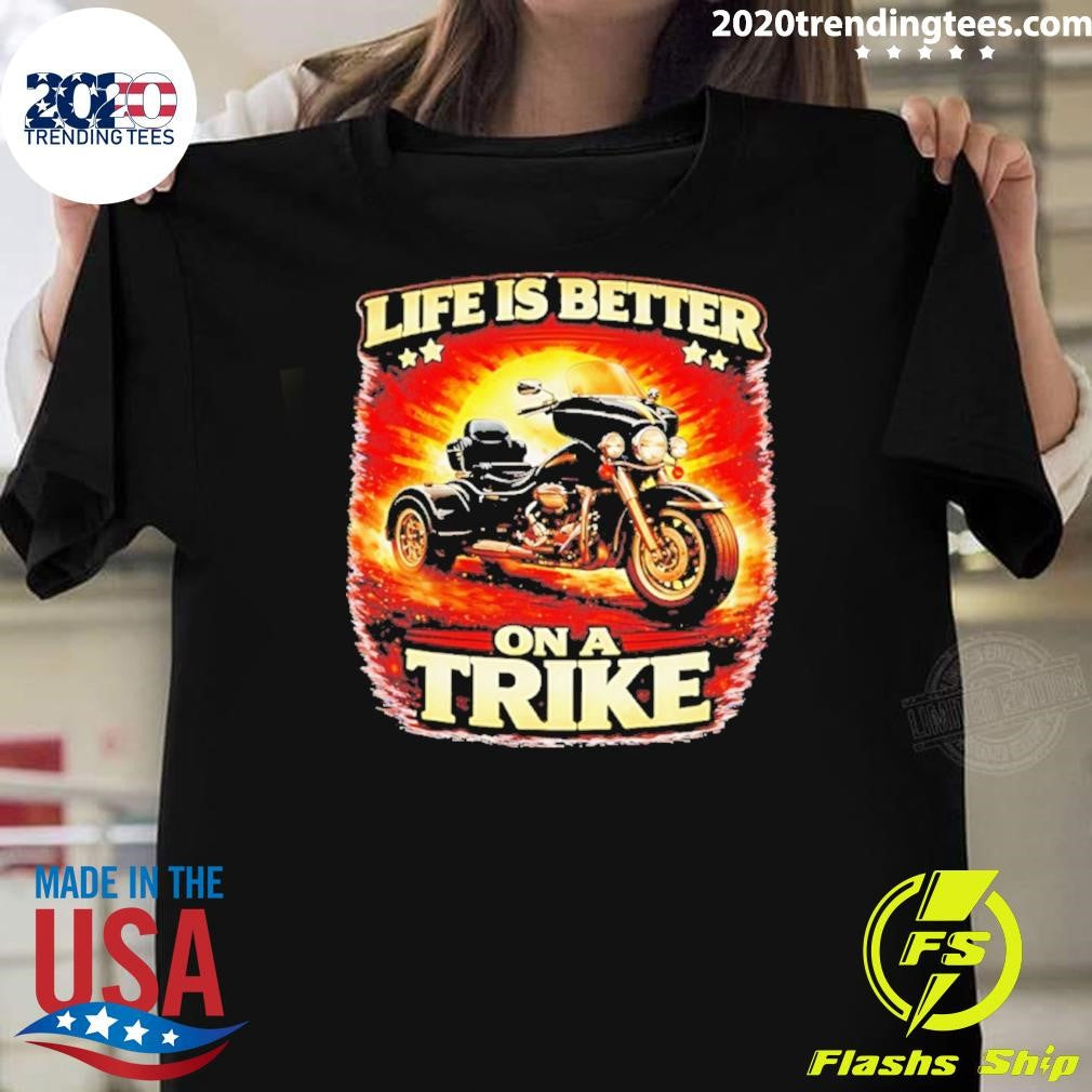Life Is Better On A Trike Shirt