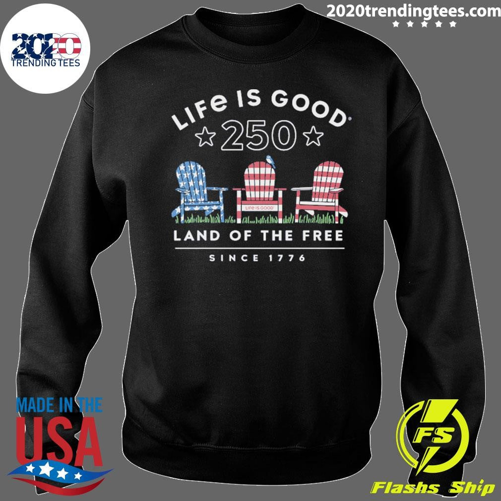 Life Is Good 250 Land Of The Free Since 1774 Shirt