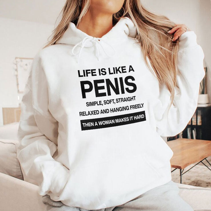 Life Is Like A Penis Simple Soft Straight Relaxed And Hanging Freely Shirt