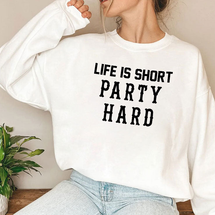 Life Is Short Party Hard T Shirt