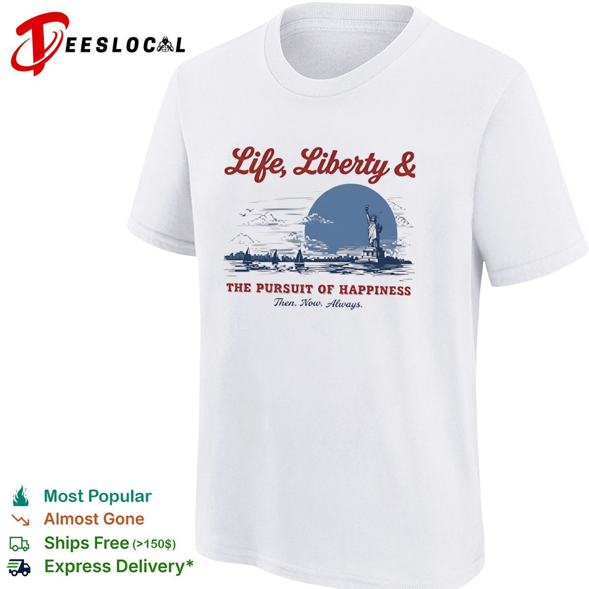 Life Liberty and the Pursuit of Happiness Then Now Always Statue of Liberty shirt